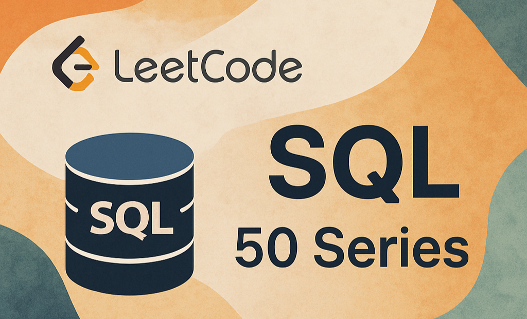 Crack the LeetCode SQL 50 Series -Problem 01 | by KoshyK | Jun, 2025 ...