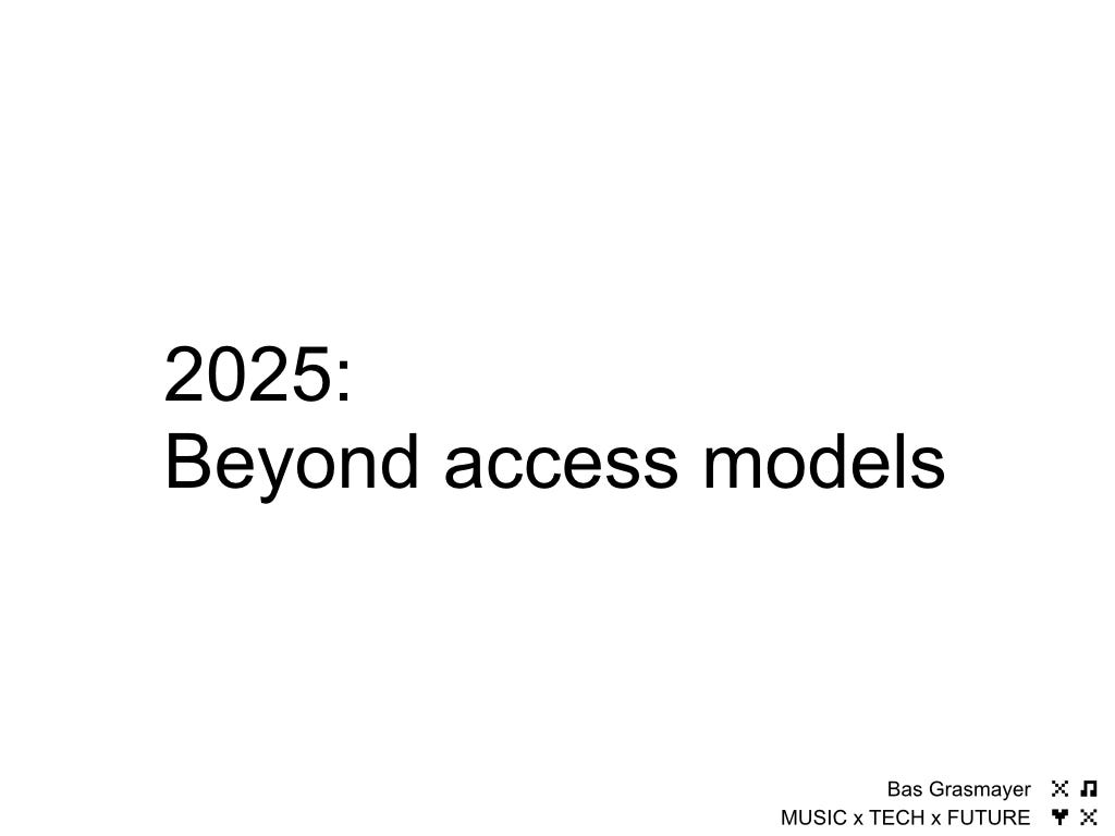 Music 2025 Access or Experience? by Bas Grasmayer MUSIC x Medium