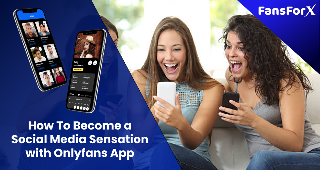 How To a Social Media Sensation with OnlyFans App? by FansForX