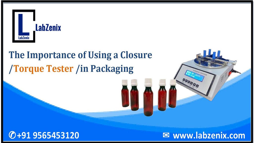 The Importance of Using a Closure /Torque Tester /in Packaging