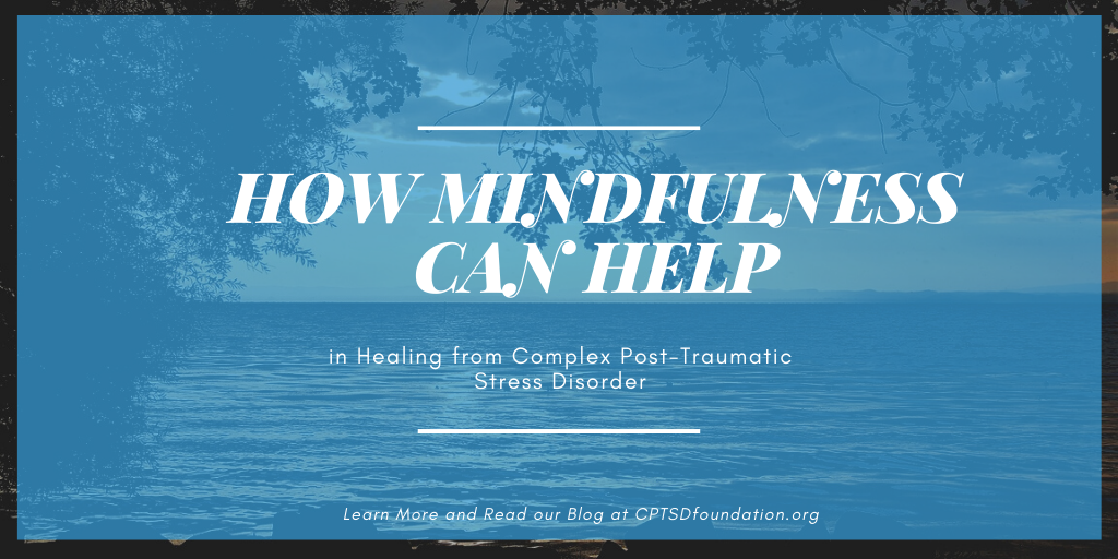 Mindfulness for Healing from Complex Post-Traumatic Stress Disorder | by CPTSD  Foundation | Medium