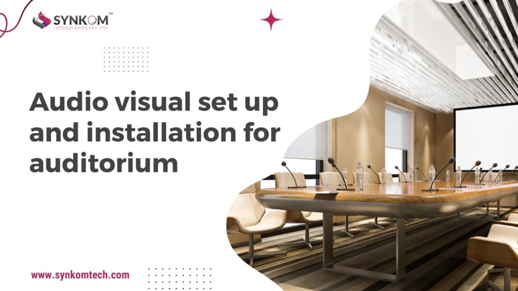 Audio visual set up and installation for auditorium by Synkom