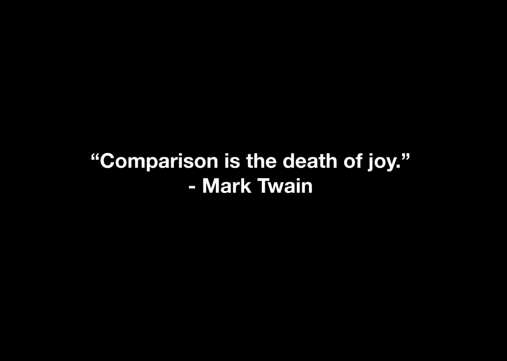 Comparison Is the Death of Joy. is the death of