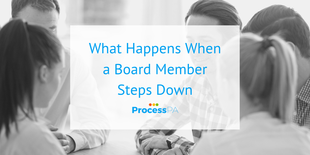 What Happens When a Board Member Steps Down by Process PA Team