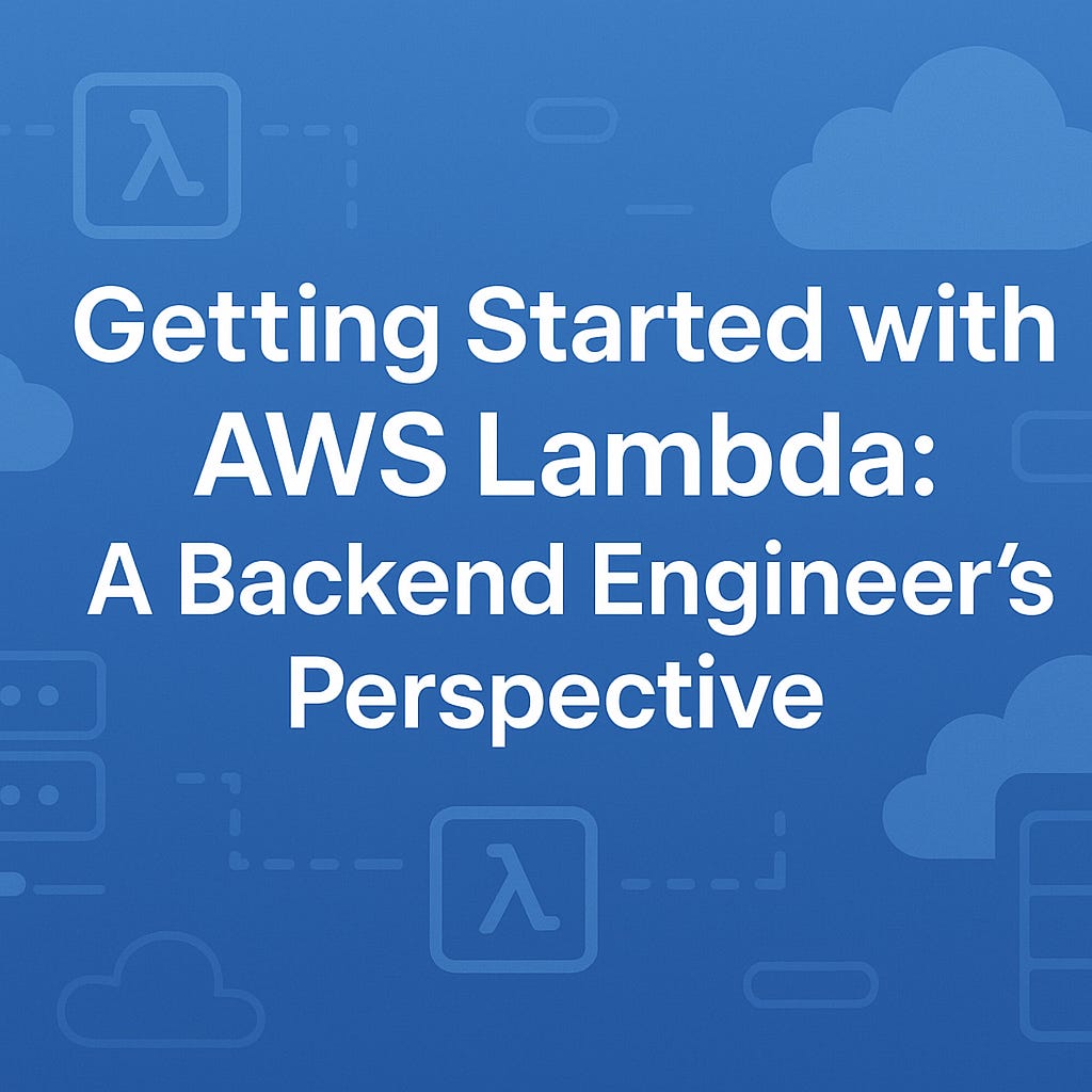 Getting Started with AWS Lambda: A Backend Engineer’s Perspective | by ...