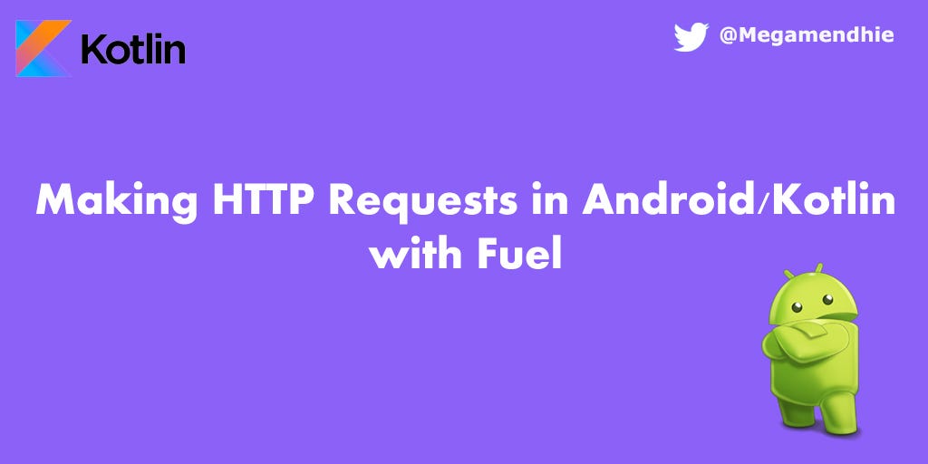 Making HTTP Requests in Android/Kotlin with Fuel | by Mendhie Emmanuel ...