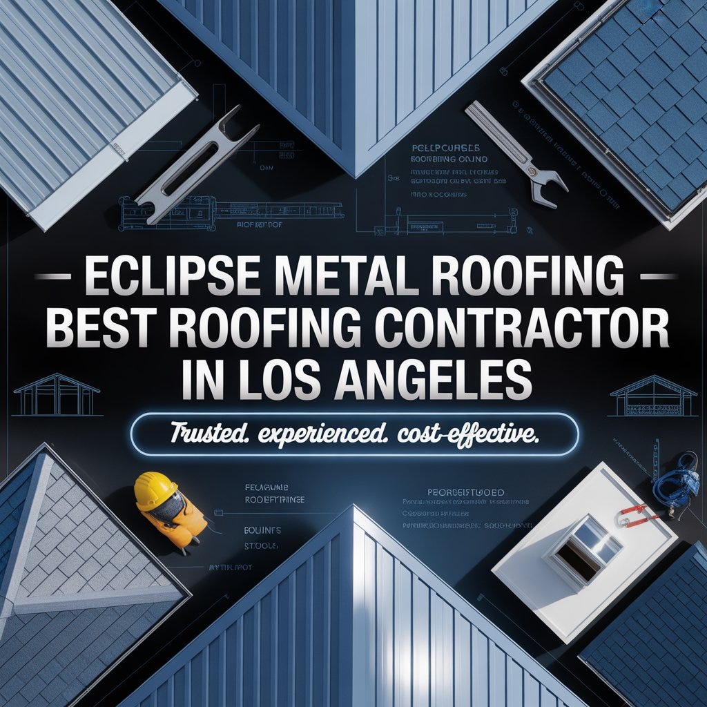 Eclipse Metal Roofing: The Ultimate Authority in Metal Roofing in Los Angeles