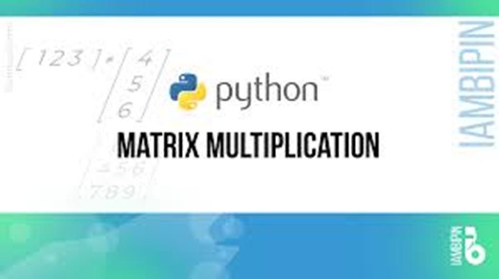 Multiply matrices using Python. If you are a bio maths student,don’t ...
