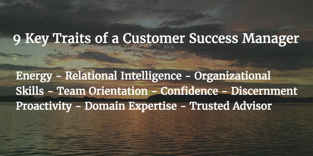 9 Key Traits of a Customer Success Manager | by Jay Nathan | Medium
