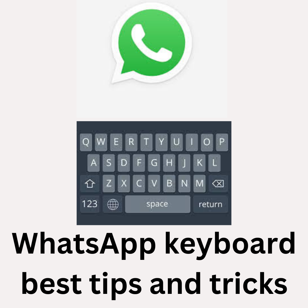WhatsApp keyboard best tips and tricks on mobile. by Tech behaviours Medium