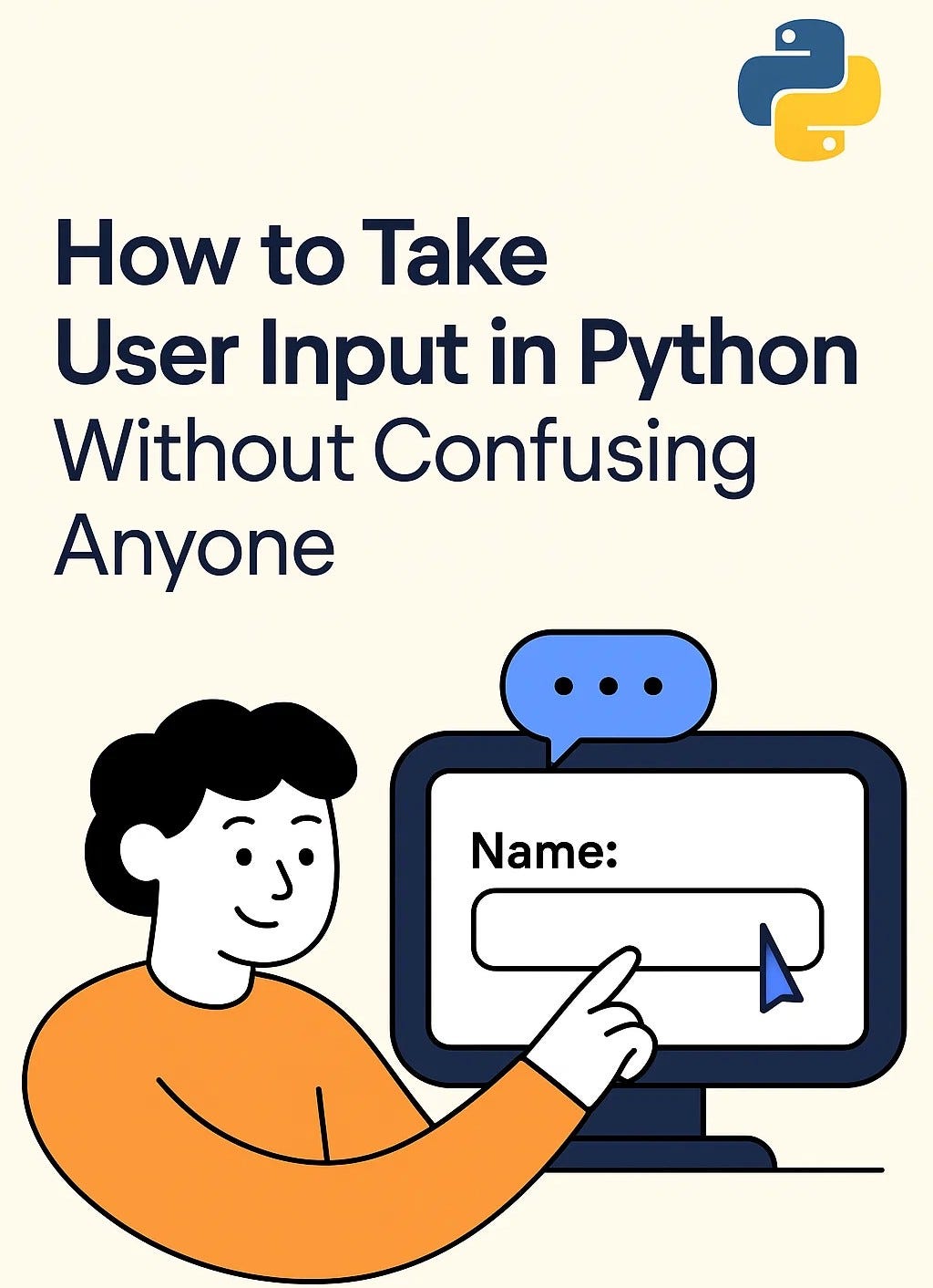 How to Take User Input in Python Without Confusing Anyone | by ...