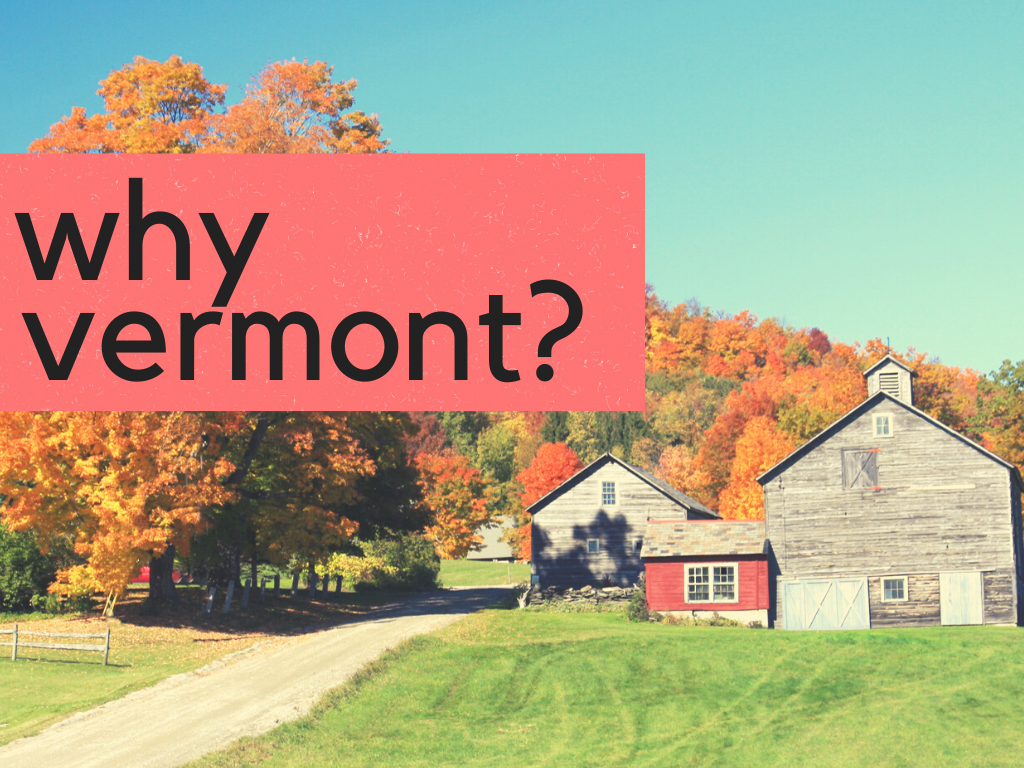 Why Vermont? The most frequently asked question when telling