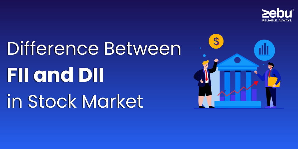 Difference Between FII and DII in Stock Market?