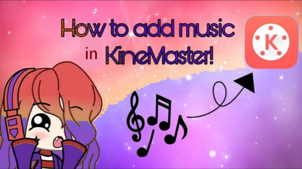 How To Add Music In Kinemaster If You Want To Add A Music In Your