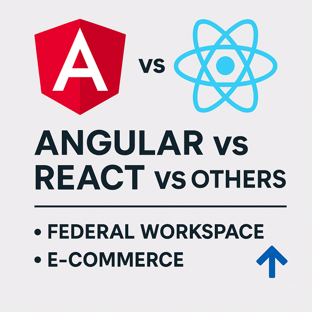 Angular vs React vs Others: Choosing the Right Front-End Framework for Federal and E-Commerce…