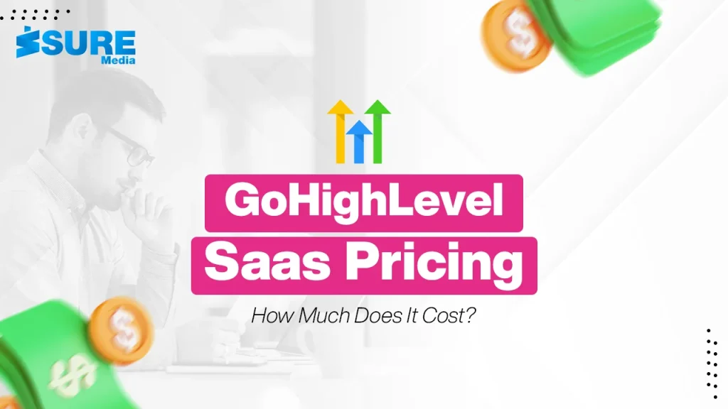GoHighLevel SaaS Pricing: How Much Does It Cost?