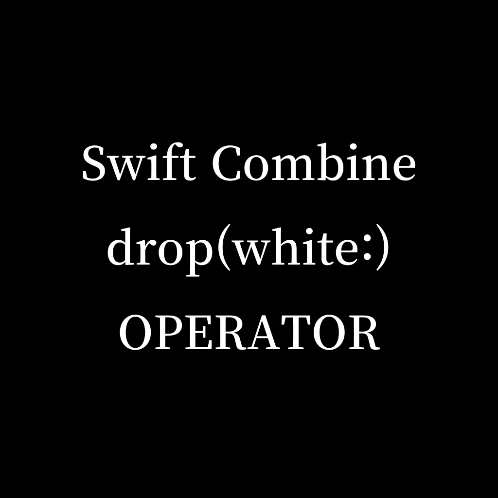 Swift Combine Do You Know How Drop while Operator Works By KD