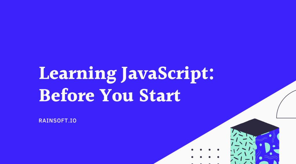 Learning JavaScript: Before You Start - Rainsoft.io - Medium