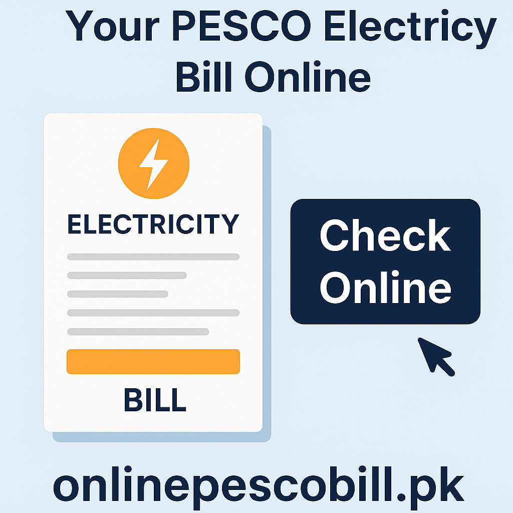 How to Check Your PESCO Electricity Bill Online in Pakistan