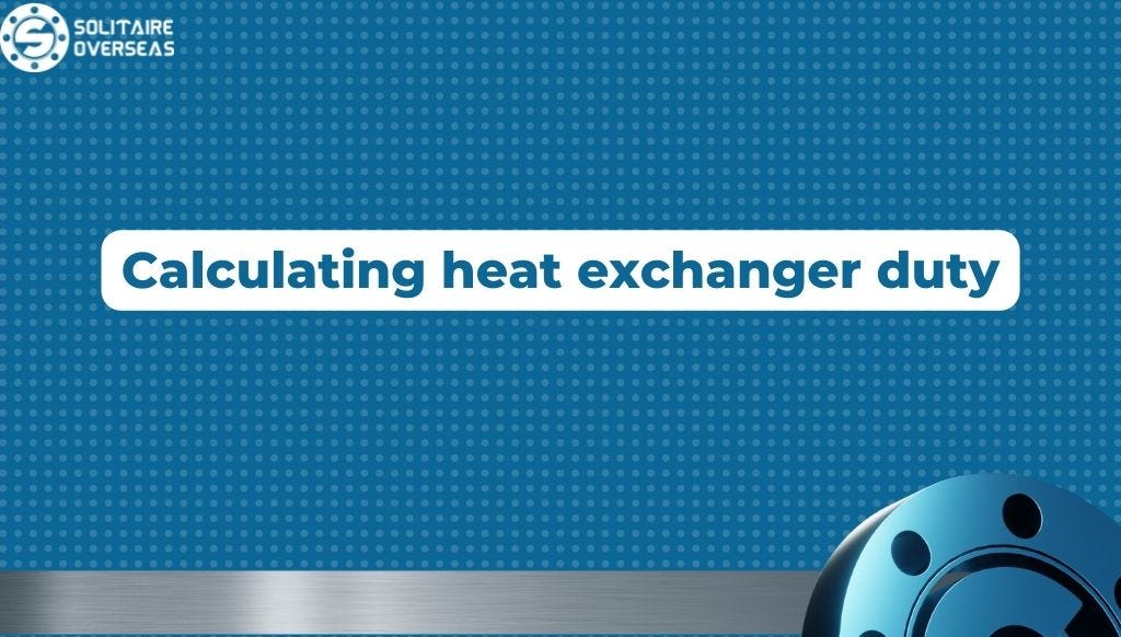 How to calculate the heat duty for heat Exchangers ? | by sa179tubes |  Medium
