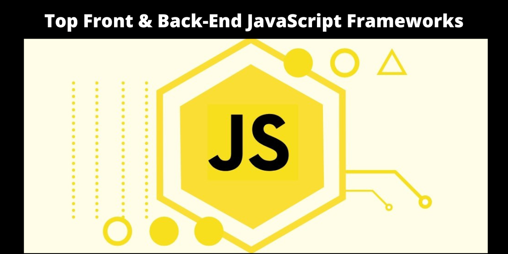 Top Front & Back-End JavaScript Frameworks That You Can't Miss In 2022 ...