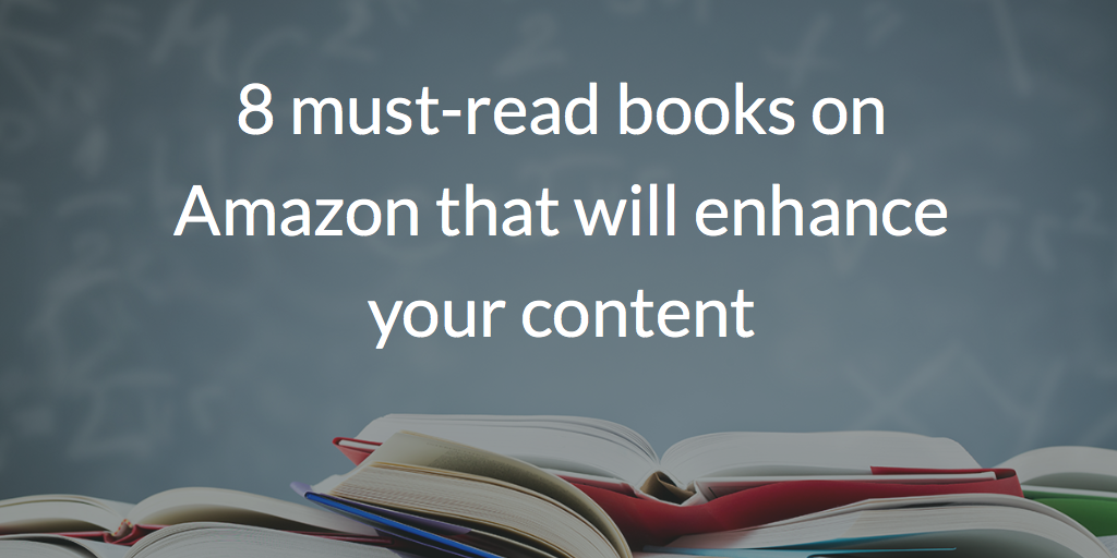 8 Must read books on Amazon that will enhance your content by Content