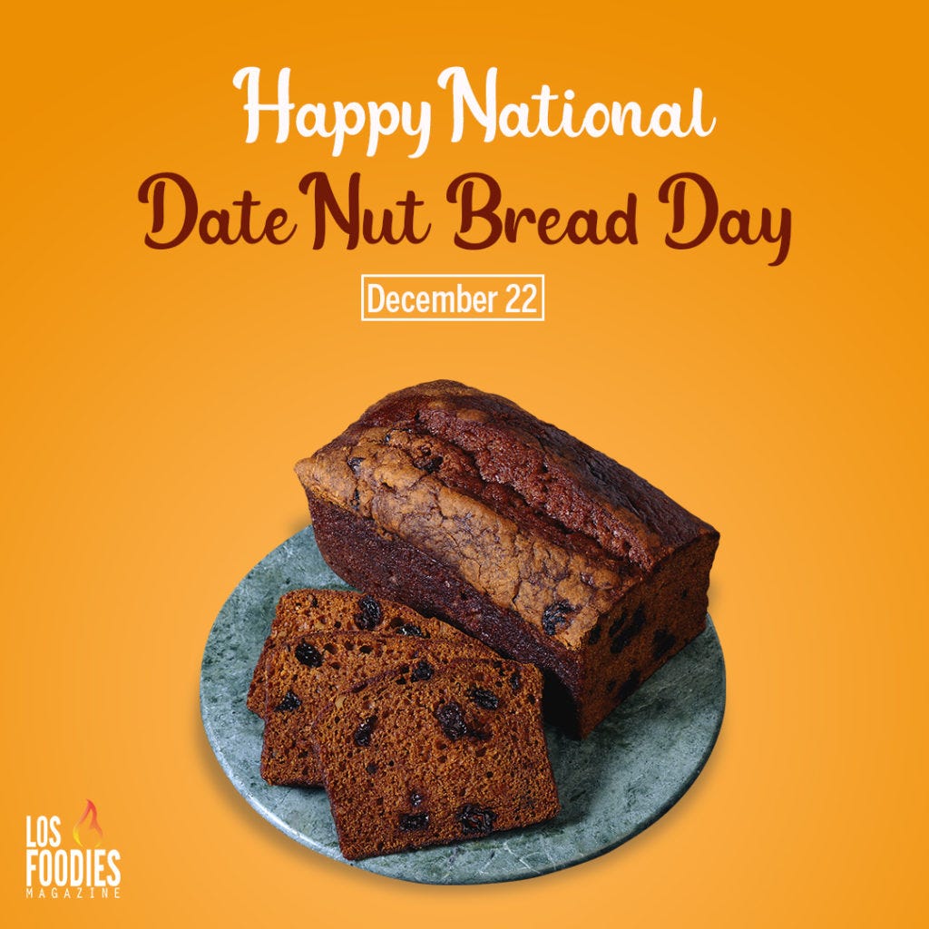 National Date Nut Bread Day — December 22, 2022 by Losfoodiesmagazine