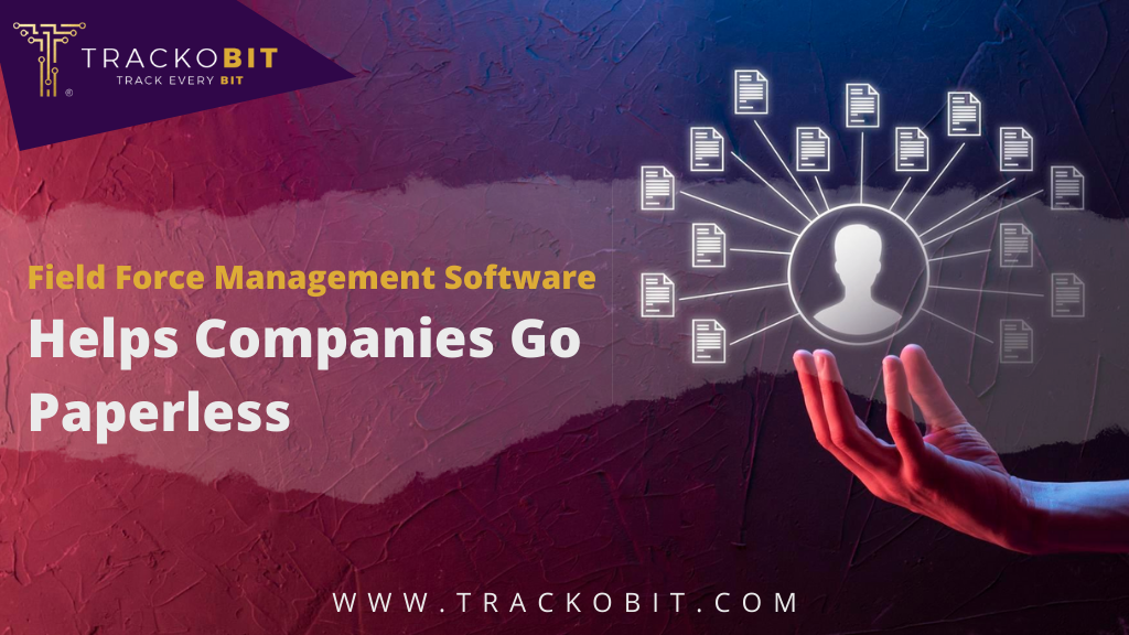 Field Force Management Software Helps Companies Go Paperless by