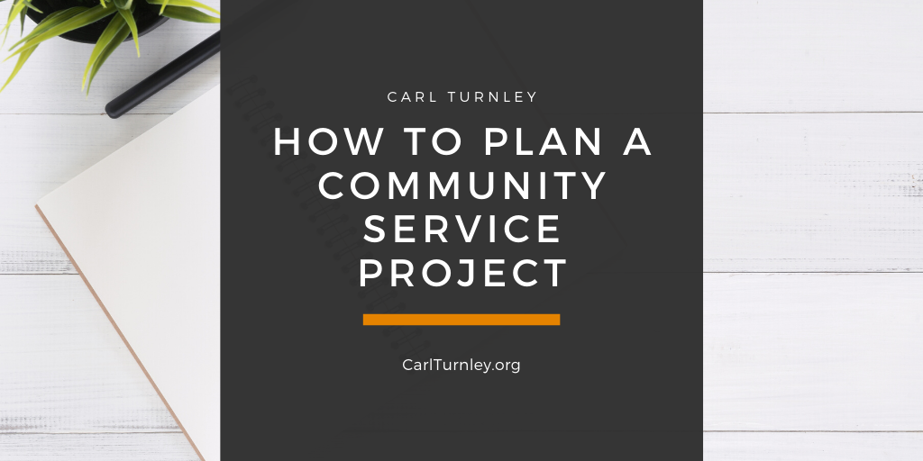 How To Plan a Community Service Project | by Carl Turnley | Medium