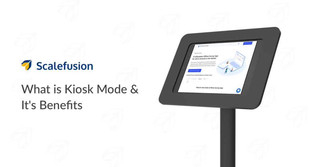 What is Kiosk Mode & how it benefits Enterprises? by Scalefusion Medium