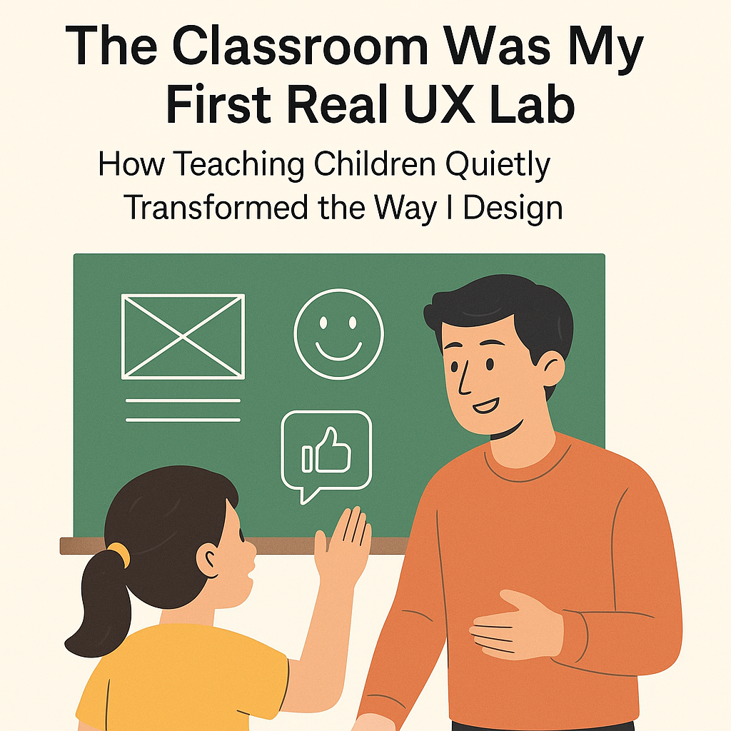 The Classroom Was My First Real UX Lab | by Gulshan Rahman | Medium