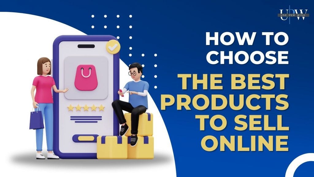 How To Choose The Best Products To Sell Online by Soumimodak Medium