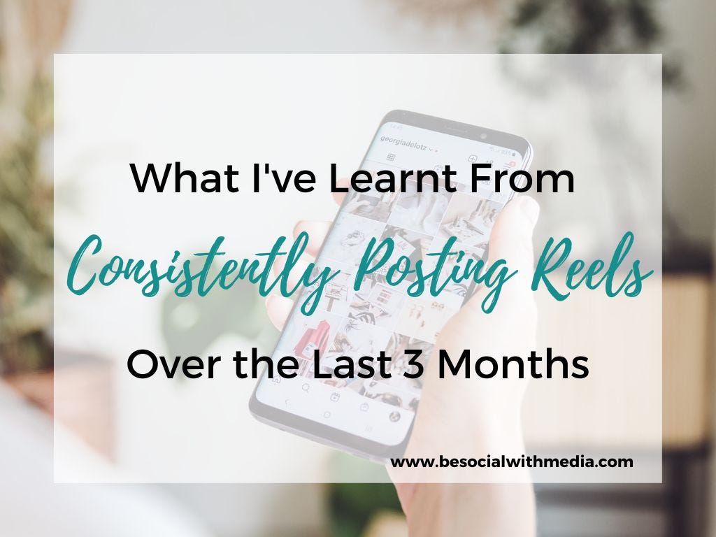 What I've Learnt From Consistently Posting Instagram Reels Over