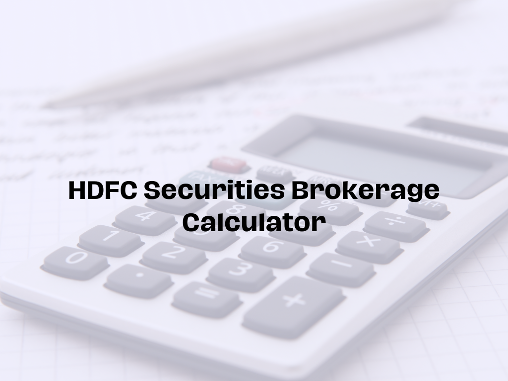 Understanding the HDFC Securities Brokerage Calculator A Comprehensive