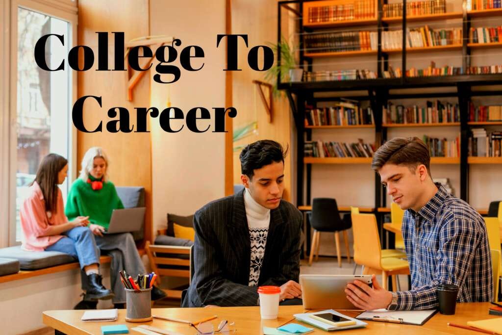 Navigating the Transition from College to Career: A Detailed Guide to 