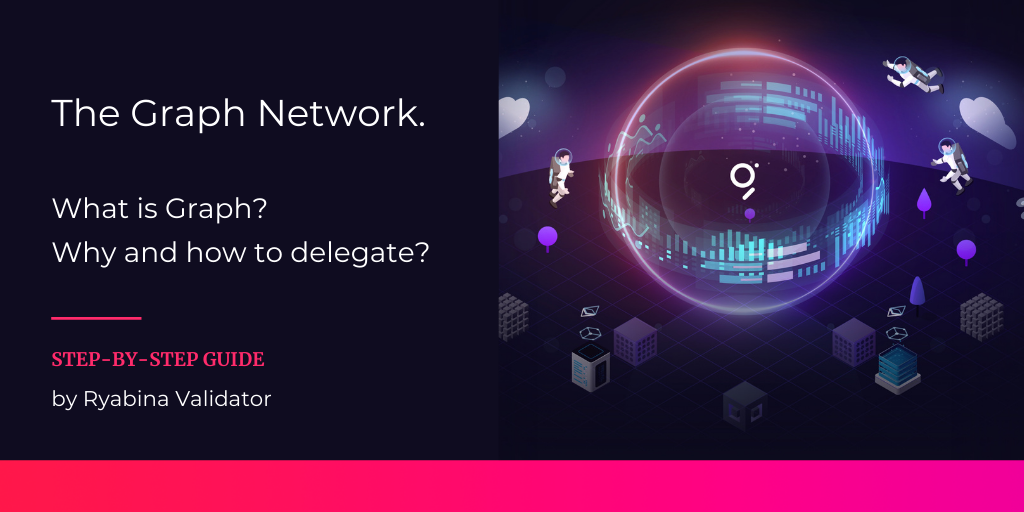 The Graph Network launch. How to delegate? by Ryabina.io Medium