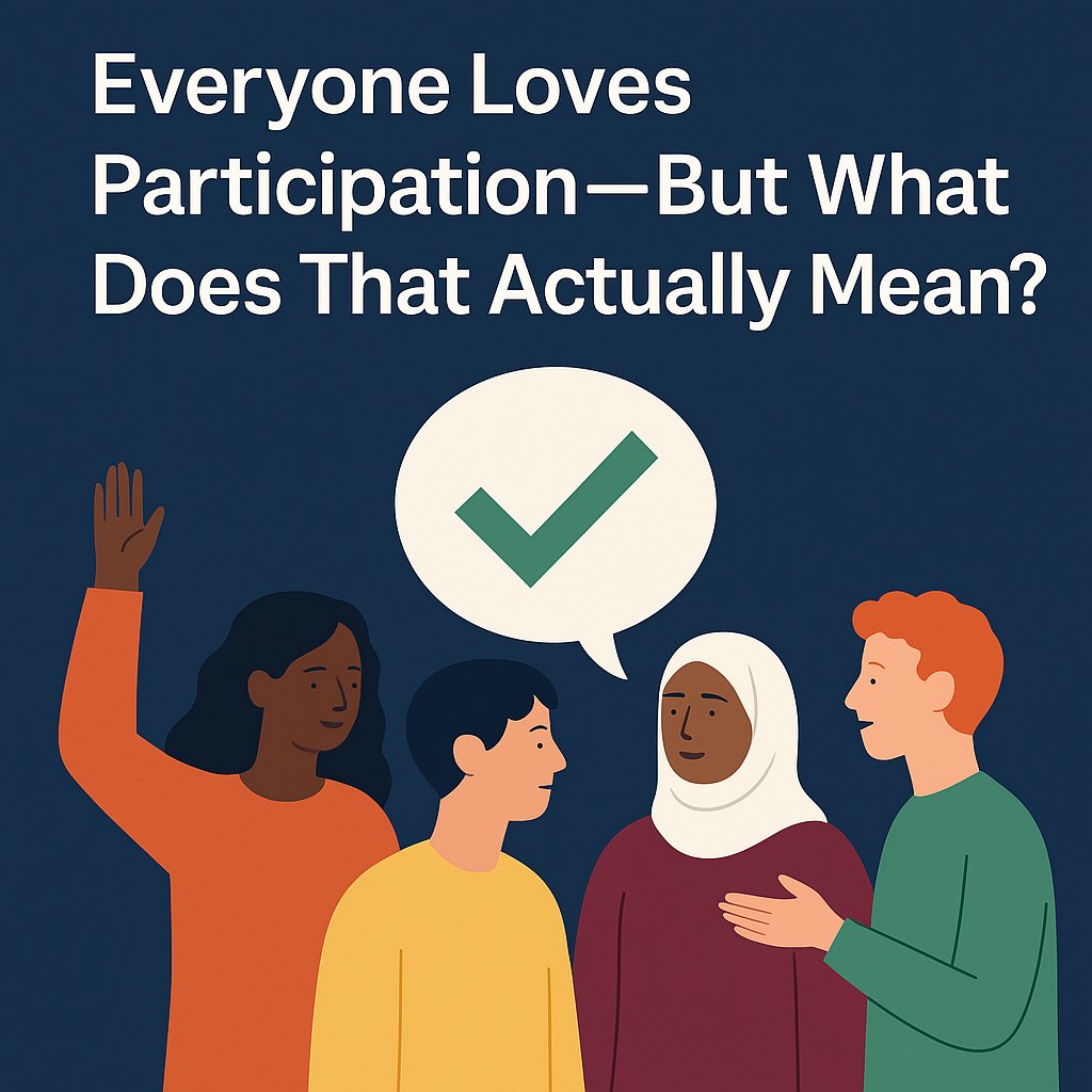 Everyone Loves Participation. But What Does That Actually Mean? | by ...