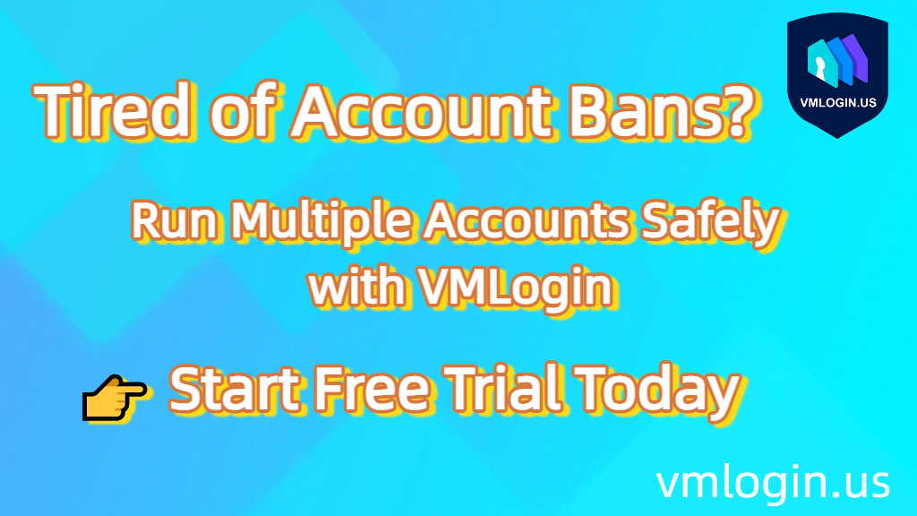 VMLogin Antidetect Browser: A Must-Have for Cross-Border Teams and High-Frequency Operators