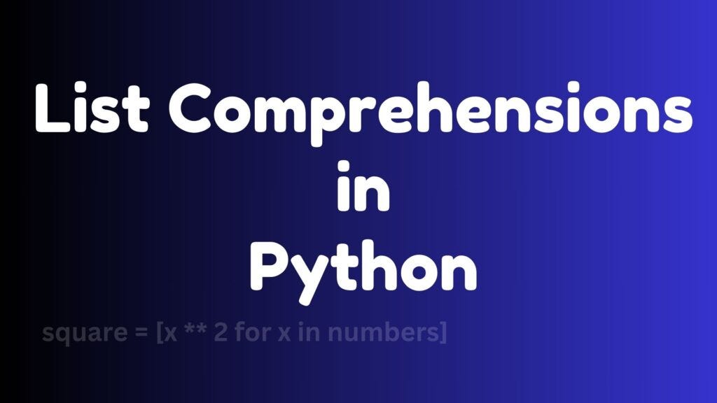 Understanding List Comprehensions in Python: Easy Guide | by ...