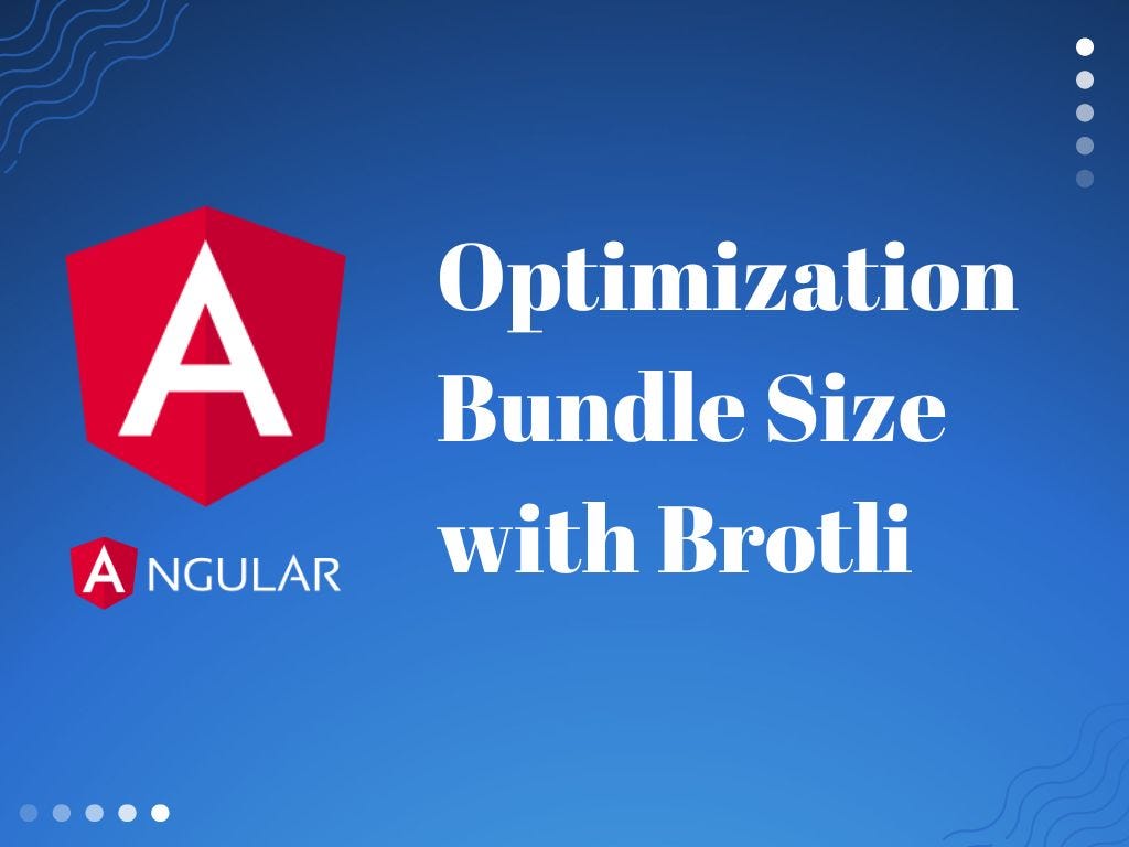 Angular Optimization Bundle Size With Brotli By Afif Alfiano Medium Angular Optimization Bundle Size With Brotli By Afif Alfiano Medium