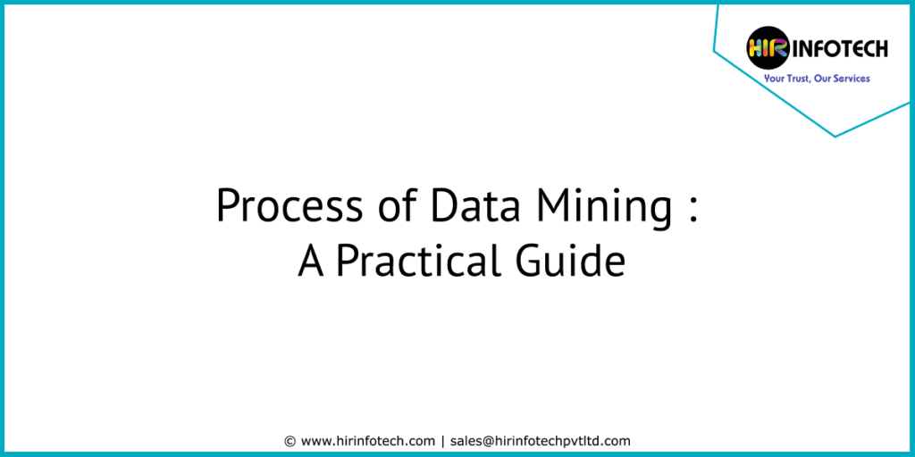 Process of Data Mining: A Practical Guide | by Hir Infotech | Hir ...