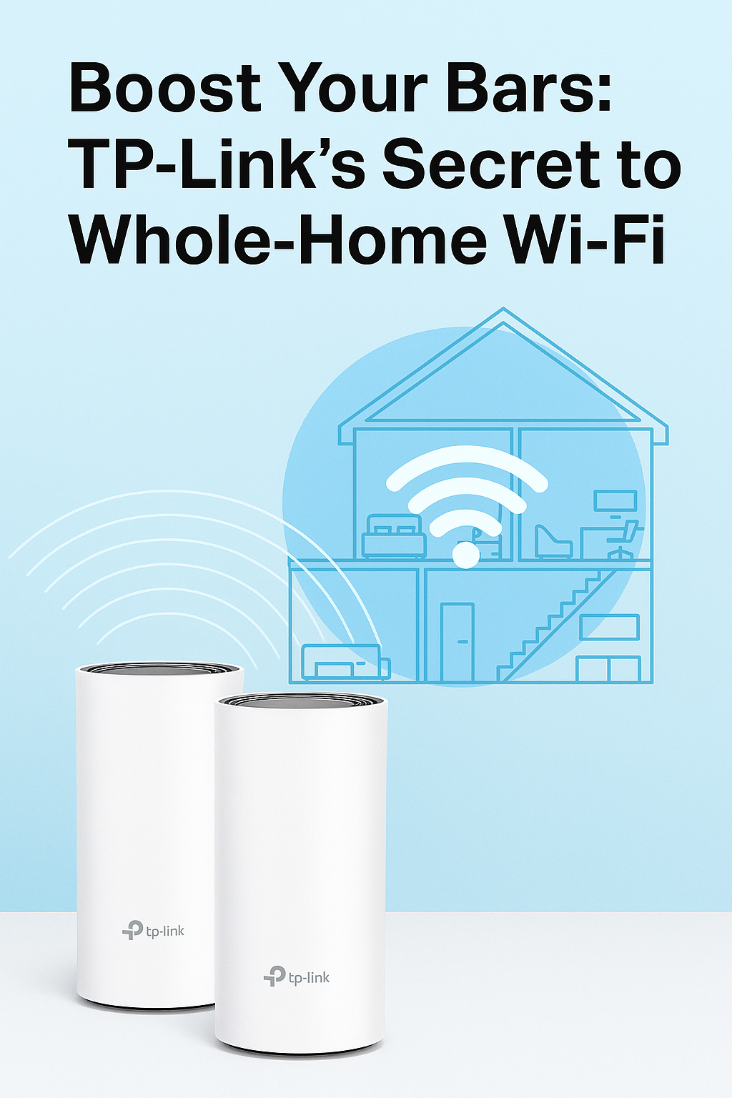 Boost Your Bars: TP-Link’s Secret to Whole-Home Wi-Fi
