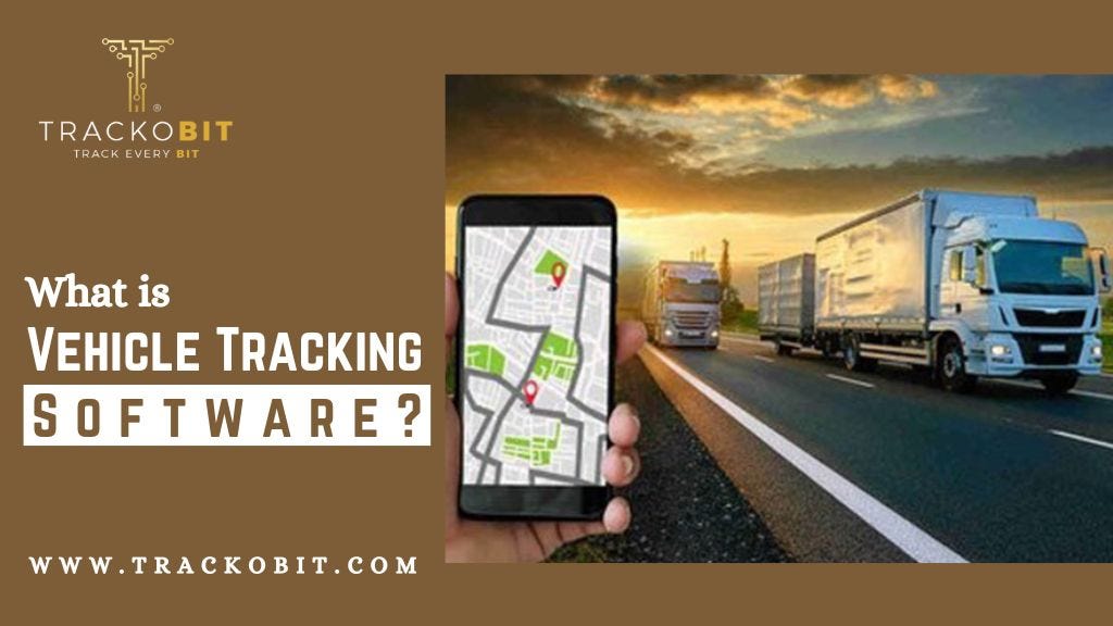 What is Vehicle Tracking Software? TrackoBit Medium