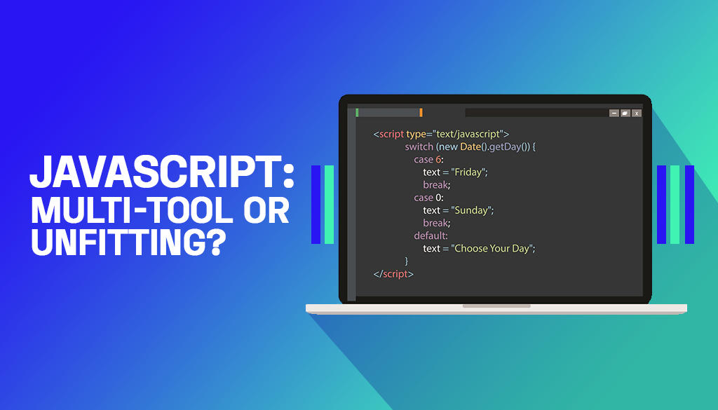 JavaScript Multitool program or unfitting for largescale software