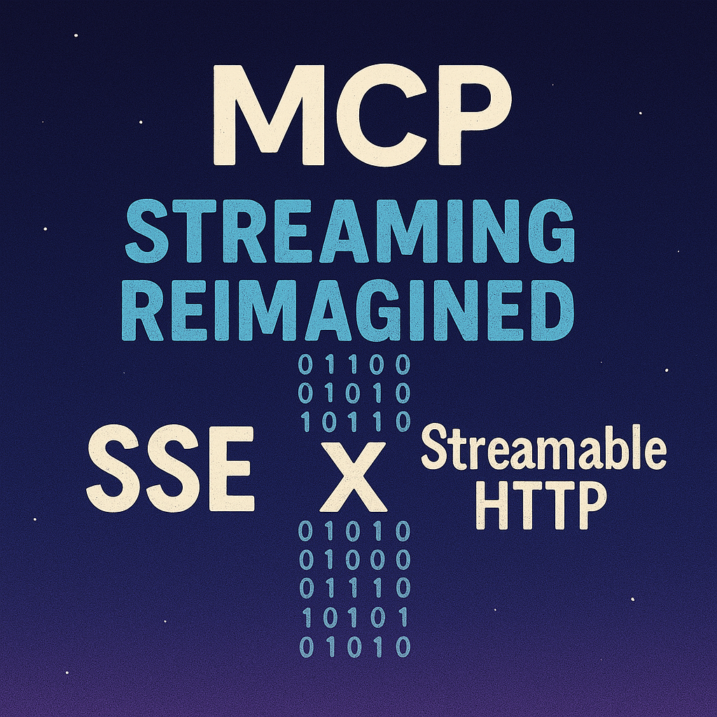 Model Context Protocol (MCP) ile Streaming Çağ Atlıyor: SSE Bitti, Streamable HTTP Geldi