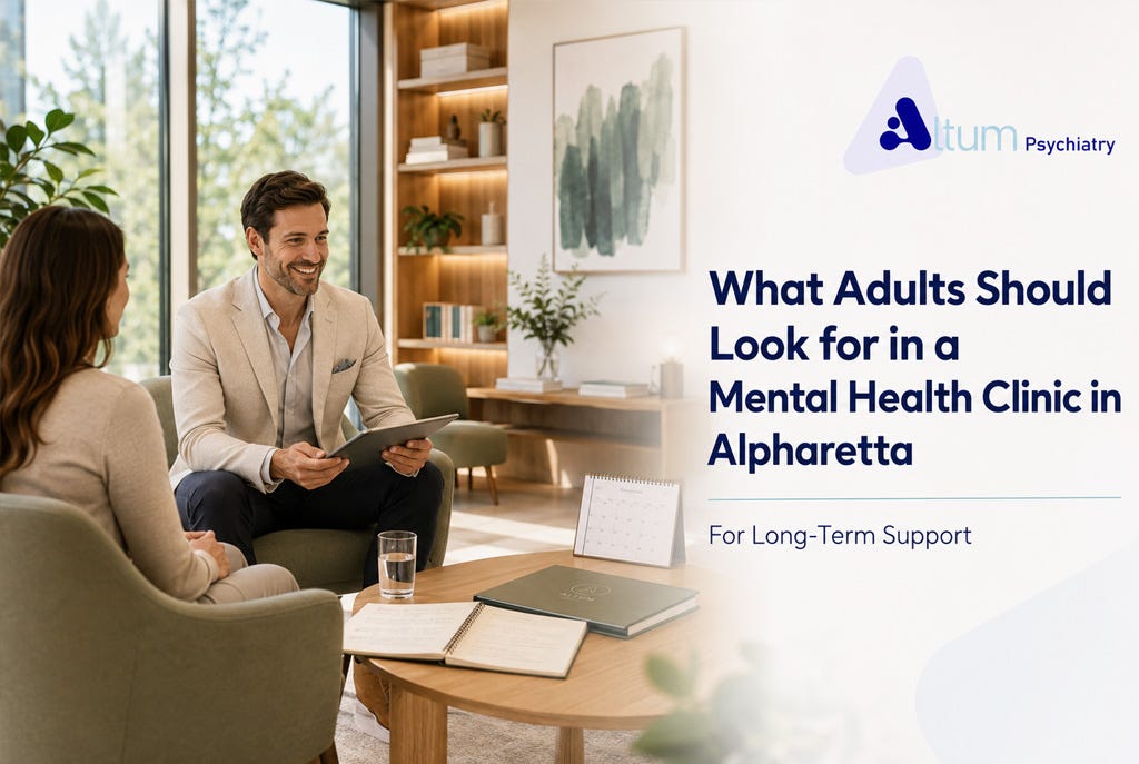 What Adults Should Look for in a Mental Health Clinic in Alpharetta for Long-Term Support