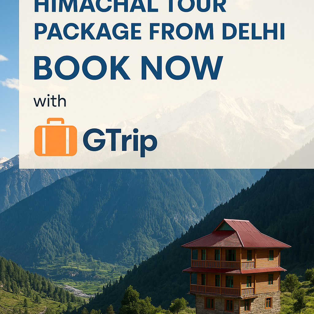 Discover Serenity in the Hills: Himachal Tour Package from Delhi with GTrip — Upto 30% Off!