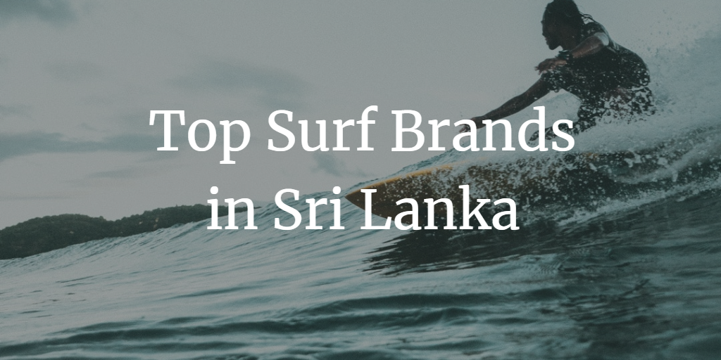 Top Surf Brands in Sri Lanka. Where to get your equipment, surf