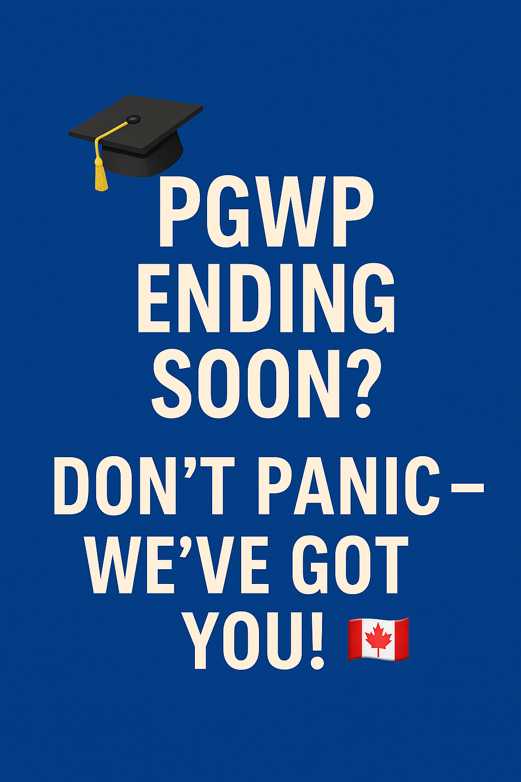 🎓 PGWP Ending Soon? Don’t Panic — We’ve Got You! 🇨🇦