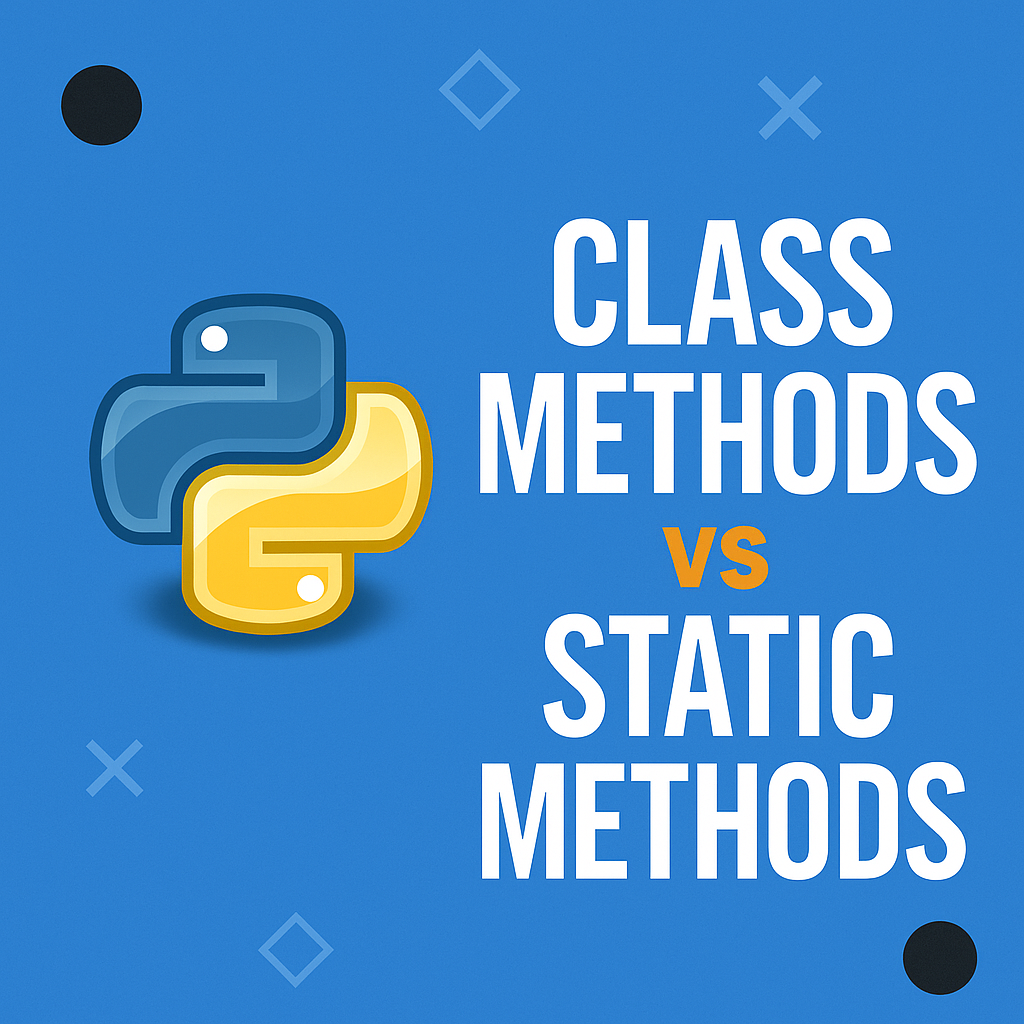 🔍 Python Class Methods vs Static Methods: What, When, and Why | by ...